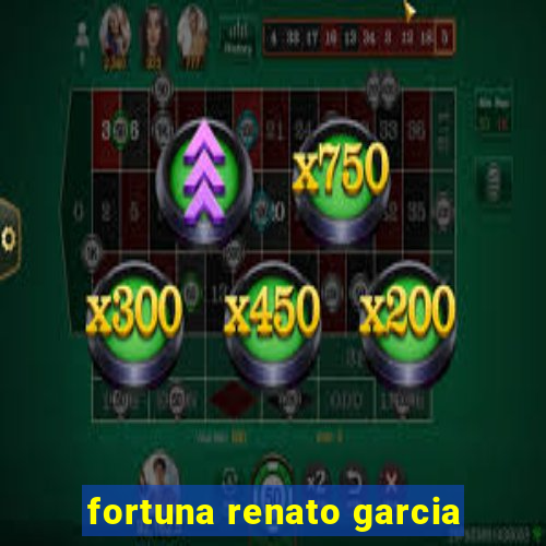 fortuna renato garcia