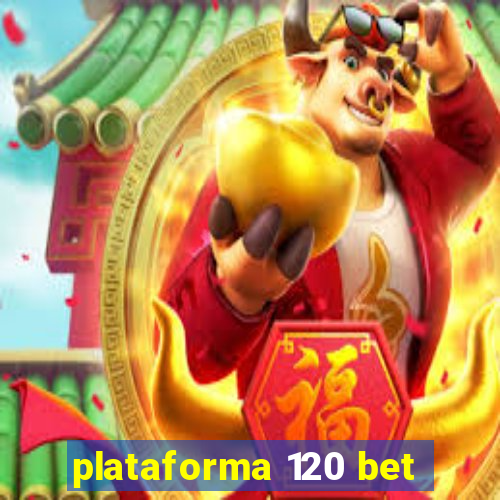 plataforma 120 bet