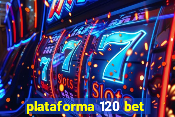 plataforma 120 bet