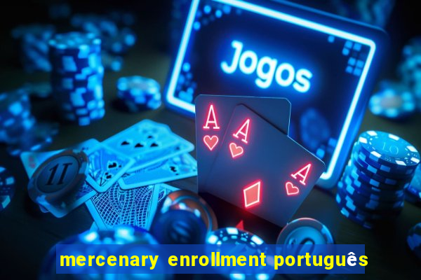 mercenary enrollment português