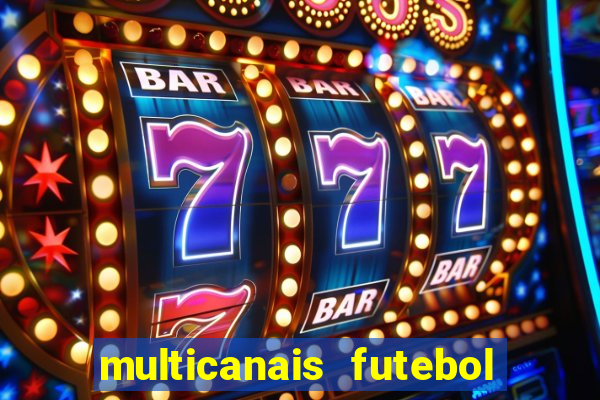 multicanais futebol ao vivo