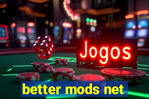 better mods net