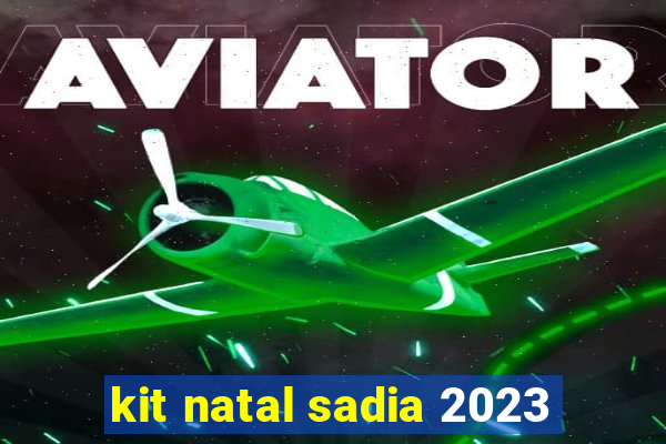 kit natal sadia 2023