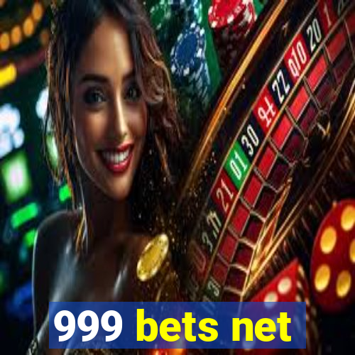 999 bets net