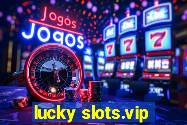 lucky slots.vip