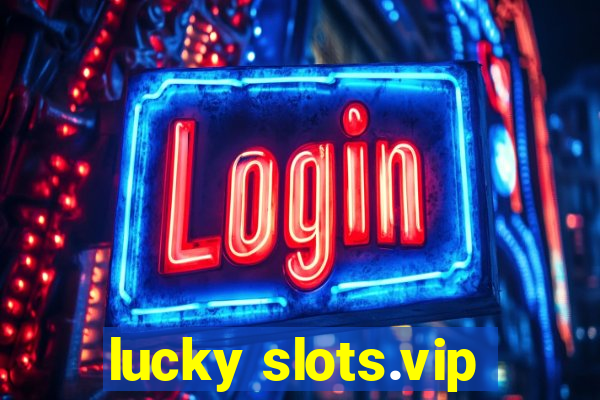 lucky slots.vip