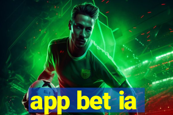 app bet ia