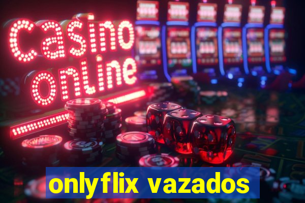 onlyflix vazados