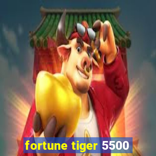 fortune tiger 5500