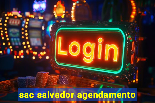 sac salvador agendamento