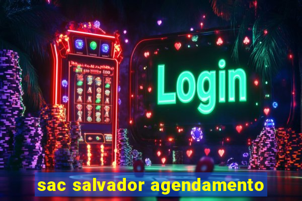 sac salvador agendamento