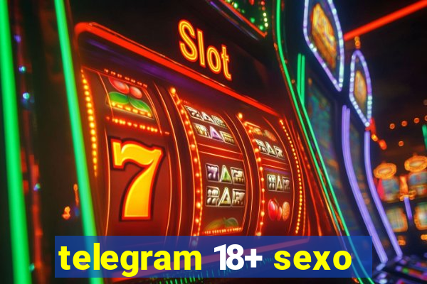 telegram 18+ sexo