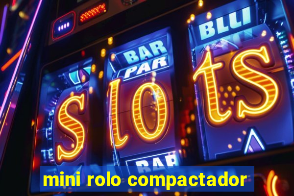 mini rolo compactador