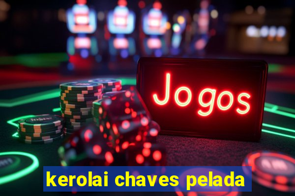 kerolai chaves pelada