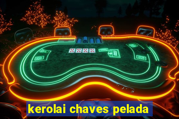 kerolai chaves pelada