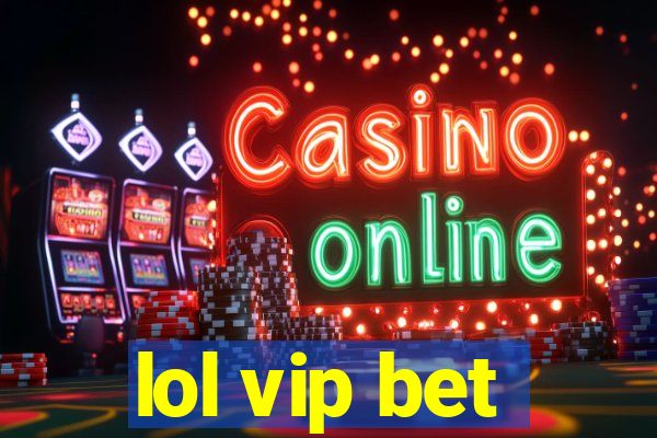 lol vip bet