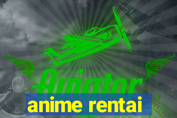 anime rentai