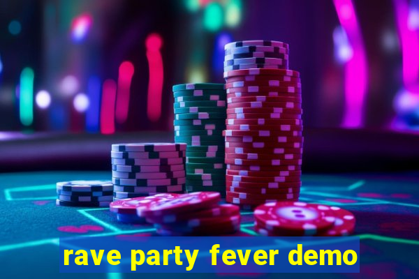 rave party fever demo