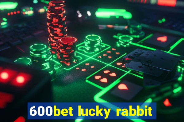 600bet lucky rabbit