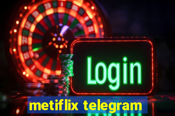 metiflix telegram