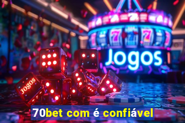 70bet com é confiável