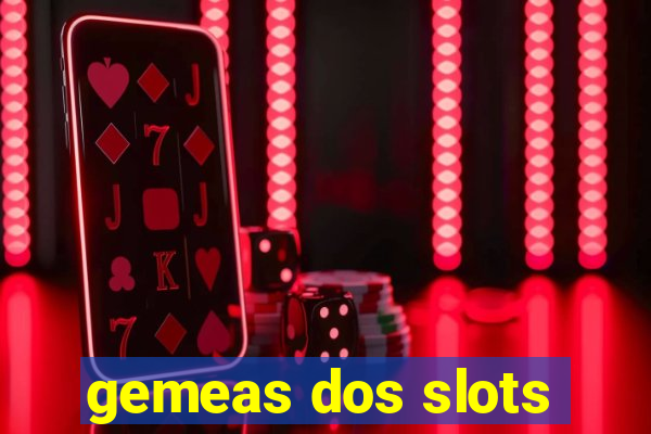 gemeas dos slots