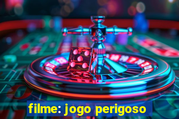 filme: jogo perigoso