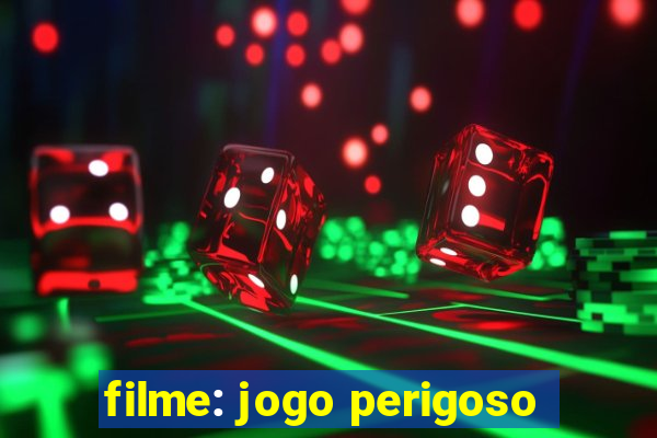 filme: jogo perigoso