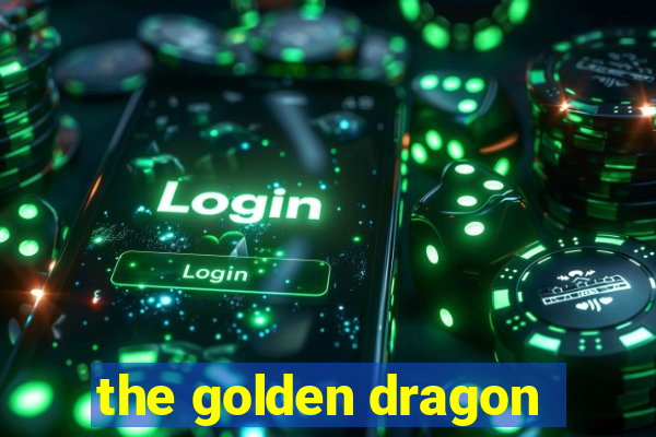 the golden dragon