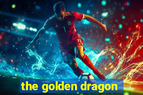 the golden dragon