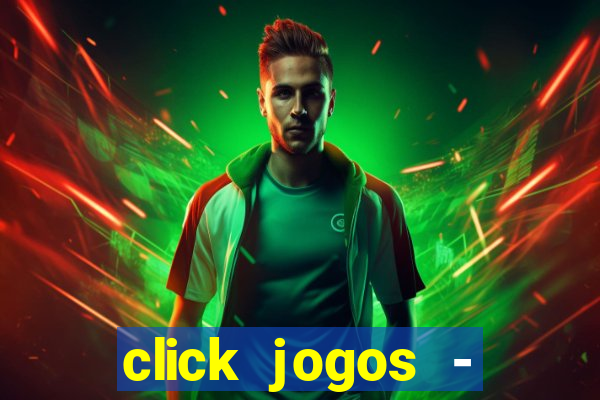 click jogos - ganhar dinheiro