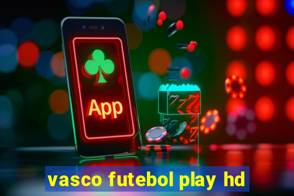 vasco futebol play hd