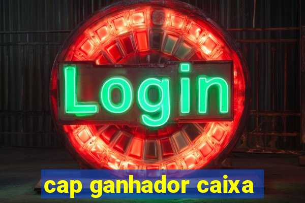 cap ganhador caixa