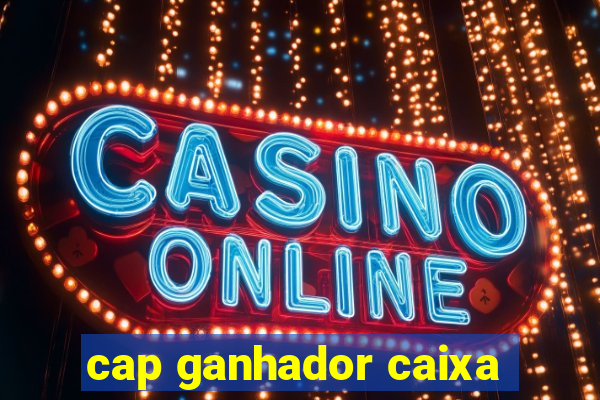 cap ganhador caixa