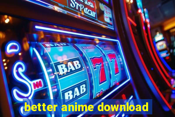 better anime download