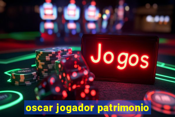 oscar jogador patrimonio