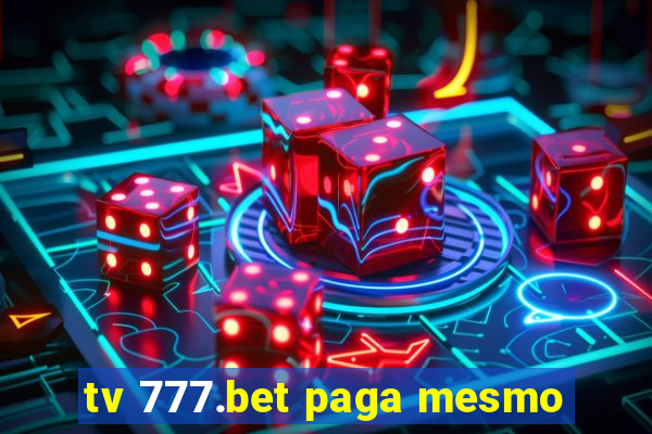 tv 777.bet paga mesmo