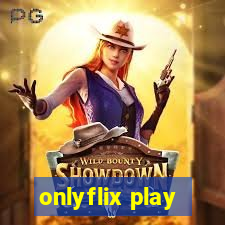 onlyflix play