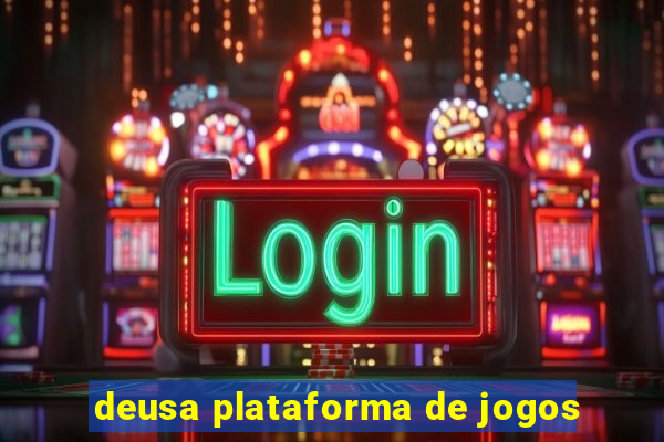 deusa plataforma de jogos