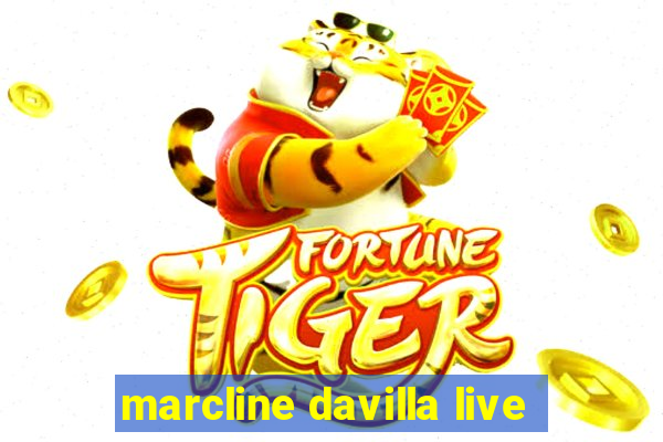 marcline davilla live