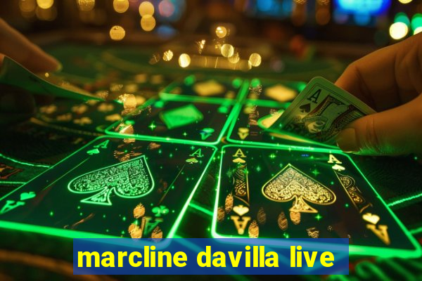 marcline davilla live