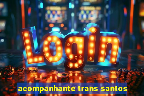 acompanhante trans santos