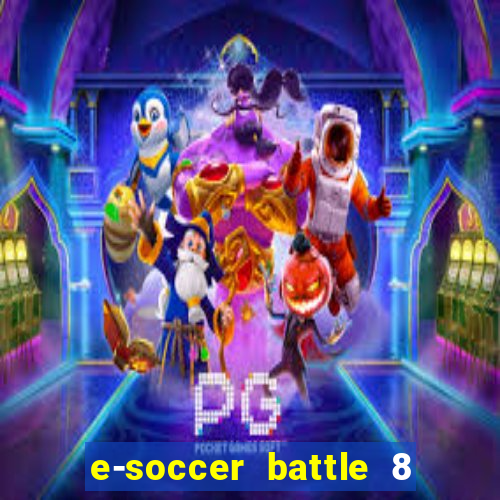 e-soccer battle 8 minutos tabela