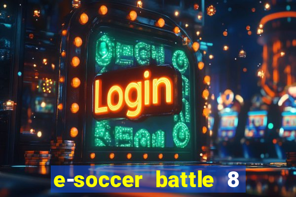 e-soccer battle 8 minutos tabela