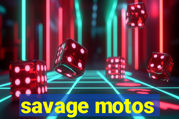 savage motos