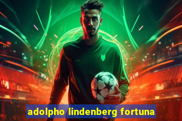 adolpho lindenberg fortuna