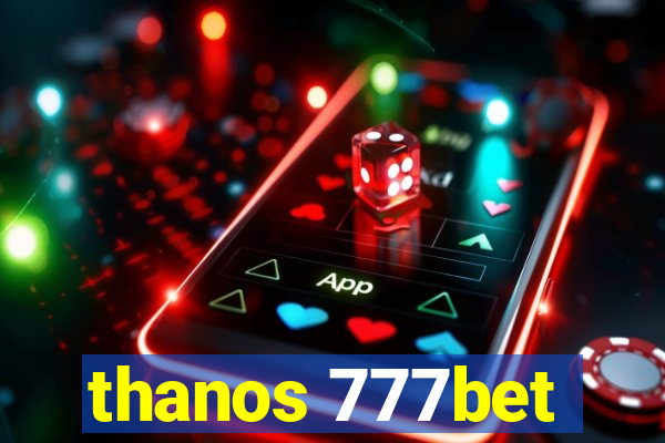 thanos 777bet