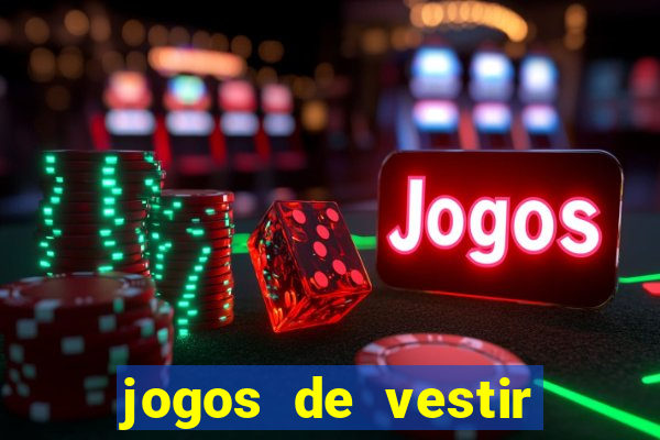 jogos de vestir click jogos