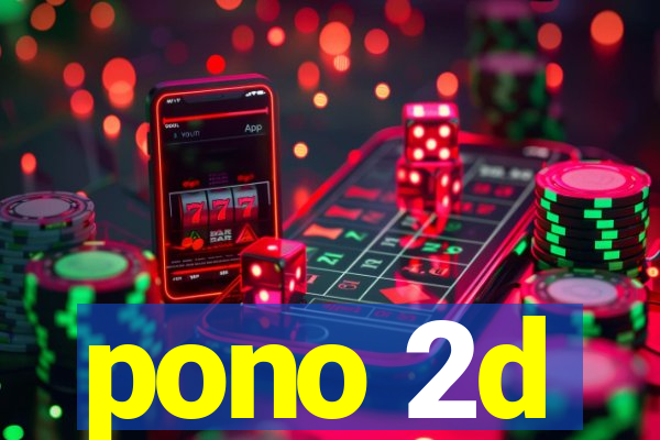 pono 2d