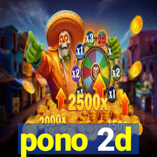 pono 2d